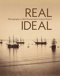 bokomslag Real/Ideal - Photography in Mid-Nineteenth-Century  France