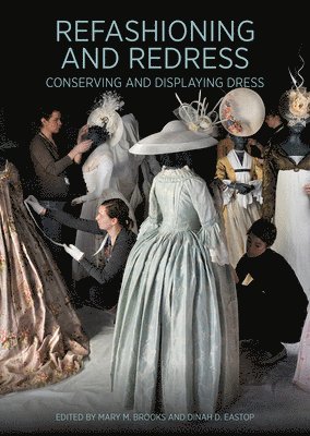 bokomslag Refashioning and Redressing - Conserving and Displaying Dress