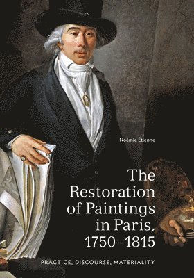 Noemie Etienne, Noémie Étienne - Restoration of Paintings in Paris, 1750-1815, Häftad