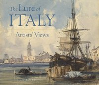 bokomslag The Lure of Italy - Artists` Views