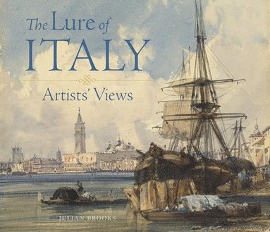 Julian Brooks - Lure of Italy - Artists` Views, Inbunden
