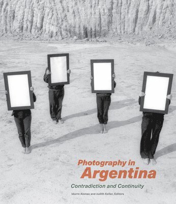 Idurre Alonso, Judith Keller - Photography in Argentina - Contradiction and Continuity, Inbunden