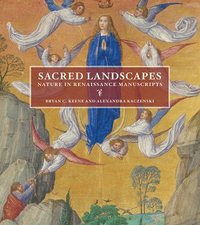 bokomslag Sacred Landscapes - Nature in Renaissance Manuscripts