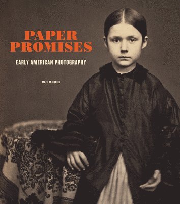 Mazie M. Harris - Paper Promises - Early American Photography, Inbunden