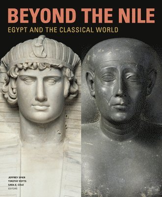 Jeffrey Spier, Timothy Potts, Sarah E. Cole, Jeffrey Spier, Timothy Potts - Beyond the Nile - Egypt and the Classical World, Inbunden