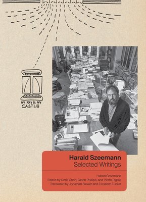 Harald Szeemann, Doris Chon, Glenn Phillips, Pietro Rigolo, Jonathan Blower, Elizabeth Tucker, Doris Chon, Glenn Phillips, Pietro Rigolo - Harald Szeemann - Selected Writings, Häftad