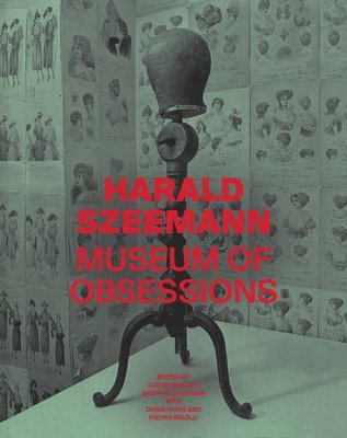 Glenn Phillips, Philipp Kaiser, Doris Chon, Pietro Rigolo, Glenn Phillips, Philipp Kaiser - Harald Szeemann - Museum of Obsessions, Inbunden