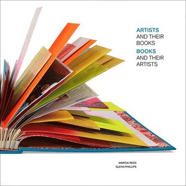 Marcia Reed, Glenn Phillips - Artists and Their Books, Books and Their Artists, Inbunden
