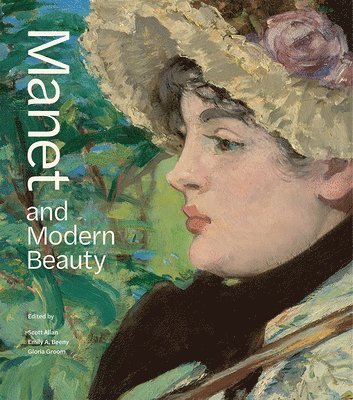 Scott Allan, Emily A. Beeny, Gloria Groom - Manet and Modern Beauty - The Artist's Last Years, Inbunden