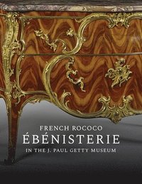 bokomslag French Rococo Ebenisterie in the J. Paul Getty Museum
