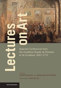 bokomslag Lectures on Art - Selected Conferences from the Academie Royale de Peinture et de Sculpture, 1667- 1772