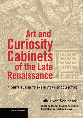 Art and Curiosity Cabinets of the Late Renaissance - A Contribution to the History of Collecting 1