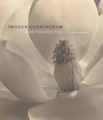 Paul Martineau - Imogen Cunningham - A Retrospective, Inbunden