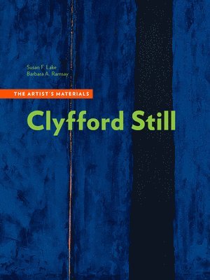 Susan F. Lake, Barbara A. Ramsay - Clyfford Still - The Artists Materials, Häftad