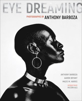 Anthony Barboza, Aaron Bryant, Mazie M Harris - Eye Dreaming, Inbunden