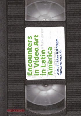 Elena Shtromberg, Glenn Phillips, Elena Shtromberg, Glenn Phillips - Encounters in Video Art in Latin America, Häftad