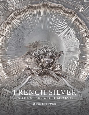 French Silver in the J. Paul Getty Museum 1