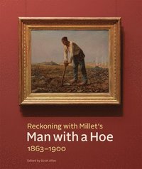 bokomslag Reckoning with Millet's &quot;Man with a Hoe,&quot; 18631900