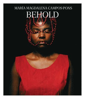 Carmen Hermo, Mazie M. Harris, Jenee-daria Strand, Selene Wendt, Phillip Townsend, Amalia Mesa-bains, Carmen Hermo - Maria Magdalena Campos-Pons - Behold, Inbunden