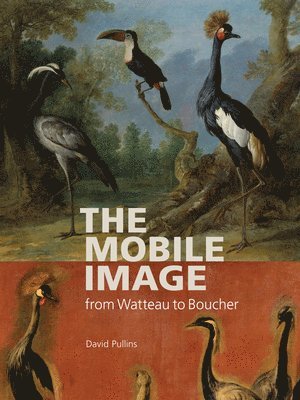 David Pullins - Mobile Image from Watteau to Boucher, Häftad