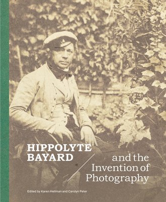 bokomslag Hippolyte Bayard and the Invention of Photography