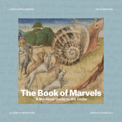 Larisa Grollemond, Kelin Michael, Elizabeth Morrison, Joshua O'Driscoll - Book of Marvels, Inbunden