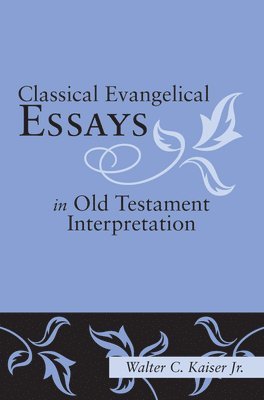 Walter C Kaiser Jr, Jr. Kaiser, Walter C., Walter C. Jr. Kaiser - Classical Evangelical Essays in Old Testament Interpretation, Häftad
