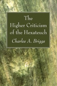 bokomslag The Higher Criticism of the Hexateuch