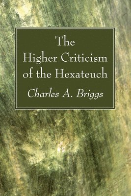 The Higher Criticism of the Hexateuch 1