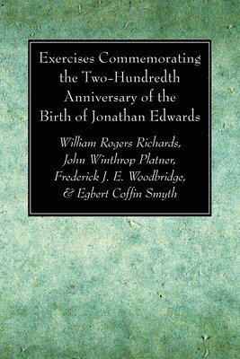 Exercises Commemorating the Two-Hundredth Anniversary of the Birth of Jonathan Edwards 1
