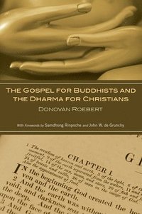 bokomslag The Gospel for Buddhists and the Dharma for Christians