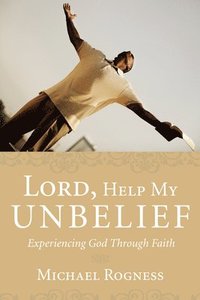 bokomslag Lord, Help My Unbelief