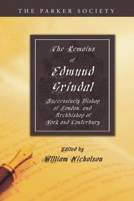 The Remains of Edmund Grindal, D.D. 1