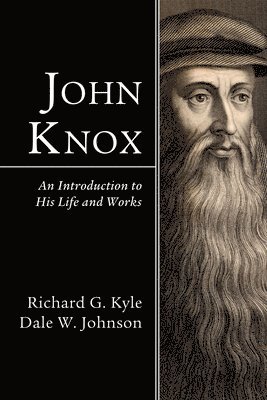 Richard G Kyle, Dale W Johnson, Richard G. Kyle, Dale W. Johnson - John Knox, Häftad