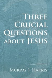 bokomslag Three Crucial Questions about Jesus