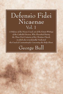 George Bull - Defensio Fidei Nicaenae, vol. 1, Häftad