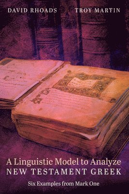 David Rhoads, Troy Martin - Linguistic Model to Analyze New Testament Greek, Häftad