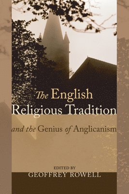 bokomslag The English Religious Tradition and the Genius of Anglicanism