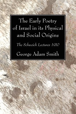 The Early Poetry of Israel in its Physical and Social Origins 1