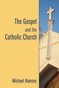 bokomslag The Gospel and the Catholic Church