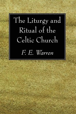 The Liturgy and Ritual of the Celtic Church 1