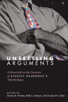 Charles R. Pinches, Kelly S. Johnson, Charles M. Collier - Unsettling Arguments, Häftad