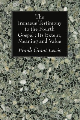 The Irenaeus Testimony to the Fourth Gospel 1