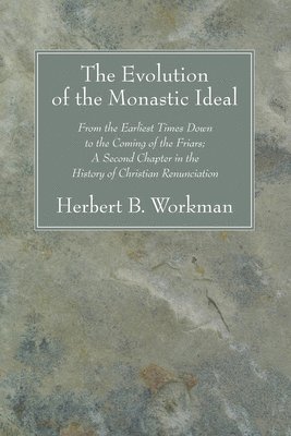 Herbert B Workman, Herbert B. Workman - Evolution of the Monastic Ideal, Häftad