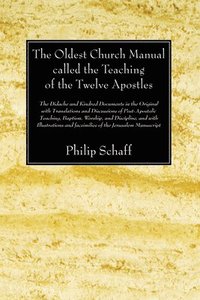 bokomslag The Oldest Church Manual called the Teaching of the Twelve Apostles