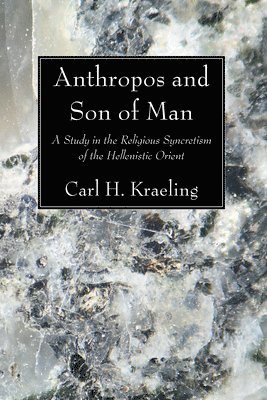 Carl H Kraeling - Anthropos and Son of Man, Häftad