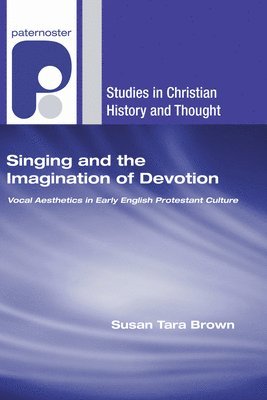 Susan Tara Brown - Singing and the Imagination of Devotion, Häftad