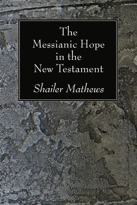 bokomslag The Messianic Hope in the New Testament