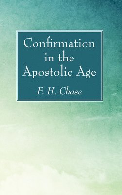 Confirmation in the Apostolic Age 1