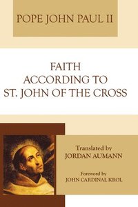 bokomslag Faith According to St. John of the Cross